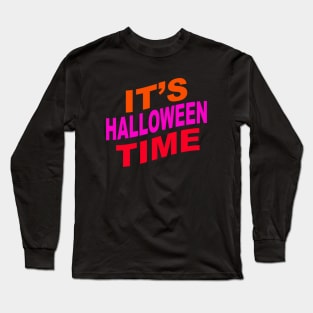 It's halloween time Long Sleeve T-Shirt